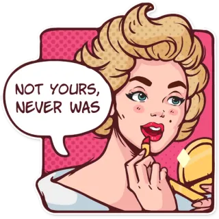 👑 NOT YOURS, NEVER WAS woman, lipstick, makeup, cartoon, girl, vintage, pop art telegram sticker