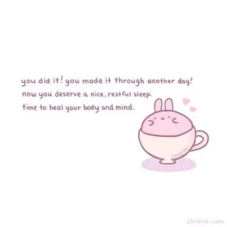🐝 you did it! you made it through another day!
now you deserve a nice, restful sleep.
time to heal your body and mind. поддержка, мотивация, отдых, сон, забота о себе, каваи, милый, chibird whatsapp sticker