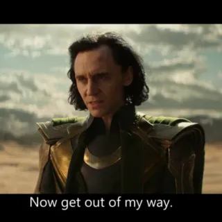 💚 Loki Now get out of my way. Loki, Marvel, Togliti di mezzo, Tom Hiddleston, Disney+ telegram sticker
