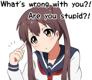 ⁉ What's wrong with you?! Are you stupid?! anime, question, insult, stupid, cartoon, girl telegram sticker