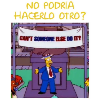 👉 Homer Simpson The Simpsons NO PODRÍA
HACERLO OTRO?
CAN'T SOMEONE ELSE DO IT? Dibujos animados, Humor, Meme, Los Simpson telegram sticker