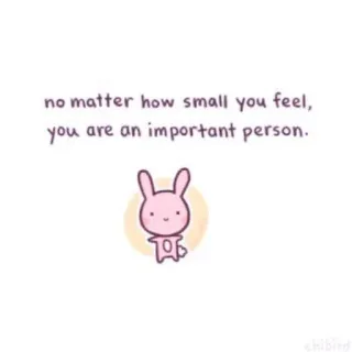 🐝 no matter how small you feel, you are an important person. поддержка, позитив, милый, кролик, самооценка, добрый, вдохновляющий whatsapp sticker