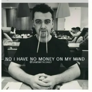 💵 Sam Smith NO I HAVE NO MONEY ON MY MIND Sam Smith, musik, meme, sumpit, potret, hitam putih whatsapp sticker