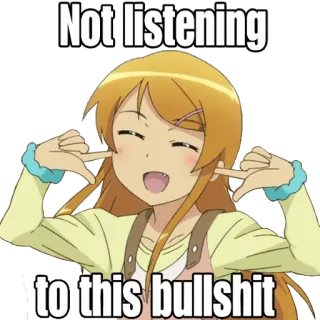 😼 Not listening
to this bullshit Anime, Desenho animado, Meme, Não estou ouvindo telegram sticker
