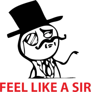 😎 FEEL LIKE A SIR Meme, Senhor, Monóculo, Cavalheiro, Elegante, Cartola, Internet telegram sticker