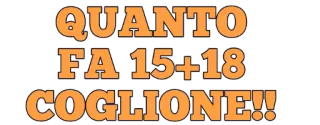 ➕ QUANTO FA 15+18 COGLIONE!! insult, italian, offensive, humor telegram sticker
