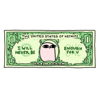 🙂 THE UNITED STATES OF KETWIPZ
I WILL NEVER BE ENOUGH FOR U
ONE DOLLAR ドル, お金, マンガ, ketnipz telegram sticker
