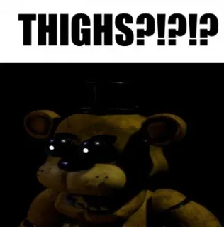 🦵 Freddy Fazbear Five Nights at Freddy's THIGHS?!?!? Animatronik, Beruang, Video game, Meme, Golden Freddy telegram sticker