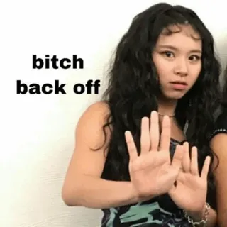 ❌ bitch back off meme, offensive, reaction, hands, woman telegram sticker