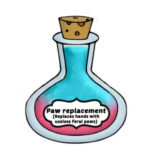 🐶 Paw replacement
(Replaces hands with useless feral paws) potion, magical, fantasy, animal, transformation, feral, paw, hands telegram sticker