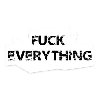 🖕 FUCK EVERYTHING offensive, text, vulgar, expression, rage telegram sticker
