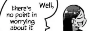 🤷‍♀ there's no point in worrying about it Well, Manga, Charakter, Sprechblase, Anime telegram sticker