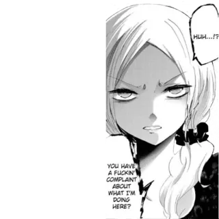 ⁉ YOU HAVE A FUCKIN' COMPLAINT ABOUT WHAT I'M DOING HERE? HUH...!?  Anime, Mangá, Mulher, Pergunta, Texto, Expressão telegram sticker