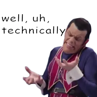 ☝ Robbie Rotten LazyTown well, uh, technically Robbie Rotten, LazyTown, technicznie, Meme, no, technicznie telegram sticker
