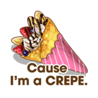 🍓 Cause I'm a CREPE. Crêpe, Cibo, Dolce, Zucchero, Pasticceria, Delizia whatsapp sticker
