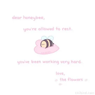 🐝 dear honeybee,
you're allowed to rest.
you've been working very hard.
love,
the flowers медоносная пчела, пчела, отдых, каваий, милый, поддержка, цветы whatsapp sticker