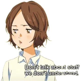 😚 Don't talk about stuff we don't understand anime, woman, quote, serious telegram sticker