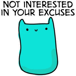 😤 NOT INTERESTED IN YOUR EXCUSES cat, excuses, cartoon, animal, sticker telegram sticker