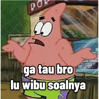 😏 Patrick Star Spongebob Squarepants ga tau bro
lu wibu soalnya Patrick Étoile, Bob l'éponge, Personnage de dessin animé, Mème, Haussement d'épaules, JSP whatsapp sticker