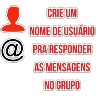 ❗️ CRIE UM
NOME DE USUÁRIO
PRA RESPONDER
AS MENSAGENS
NO GRUPO username, group chat, profile, avatar, social media, communication telegram sticker