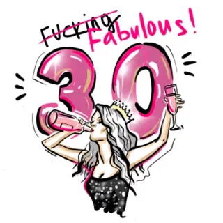 😗 Fucking Fabulous! birthday, thirty, fabulous, celebration, party, woman, drinking, alcohol whatsapp sticker