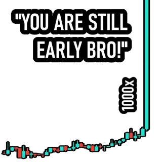 😅 "YOU ARE STILL EARLY BRO!" inwestycja, krypto, akcje, wczesny etap, finanse telegram sticker
