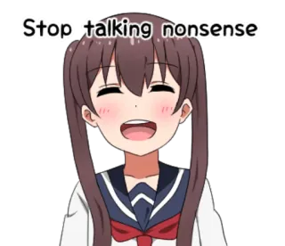 😊 Stop talking nonsense Anime, Chica, Disparate, Hablando, Sonriendo telegram sticker