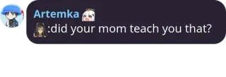 🔥 did your mom teach you that? telegram sticker