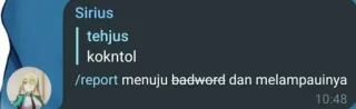 😂 tehjus
kokntol
/report menuju badword dan melampauinya telegram sticker