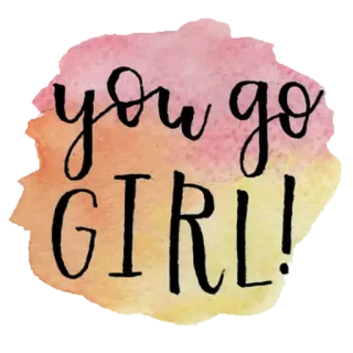😙 you go GIRL! aufmunterung, frauenpower, positiv, inspirierend whatsapp sticker