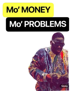 ☝️ The Notorious B.I.G. Mo' MONEY
Mo' PROBLEMS dinheiro, problemas, rap, cantor, biggie whatsapp sticker