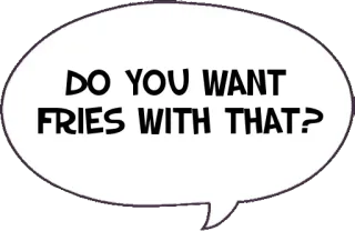 🍿 DO YOU WANT FRIES WITH THAT? frites, nourriture, question, dialogue, fast food telegram sticker