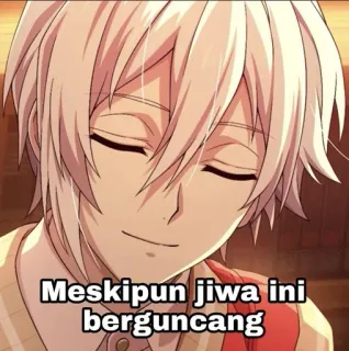 🙆‍♀ Tenn Kujou IDOLiSH7 Meskipun jiwa ini berguncang telegram sticker