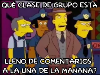 🤨 QUÉ CLASE DE GRUPO ESTÁ
LLENO DE COMENTARIOS
A LA UNA DE LA MAÑANA? シンプソンズ, ミーム, グループ, コメント, 夜, アニメ, 面白い telegram sticker
