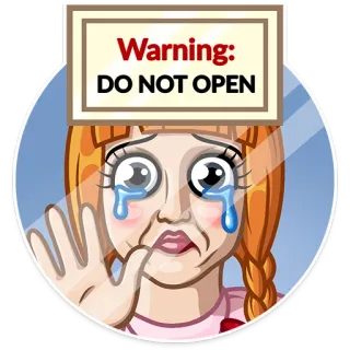 😢 Warning: DO NOT OPEN Предупреждение, Не открывать, Девушка, плачет, грустно, Наклейка telegram sticker
