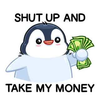 🤑 SHUT UP AND TAKE MY MONEY Geld, Pinguin, Halt die Klappe, Cartoon, Niedlich, Reichtum, Meme telegram sticker