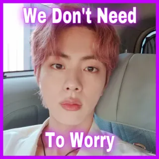 😟 Jin We Don't Need To Worry K-pop, chanteur, boys band, Jin, BTS, musique, idole telegram sticker