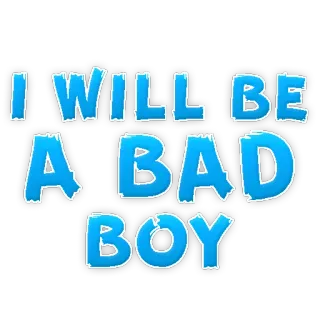 😡 I WILL BE A BAD BOY bad, boy, blue, text, cartoon whatsapp sticker