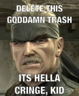 🚫 Solid Snake Metal Gear Solid DELETE THIS GODDAMN TRASH
ITS HELLA CRINGE, KID serpent, gaming, jeu vidéo, cringe, nul telegram sticker