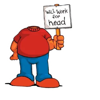 💬 Will Work for head cartoon, offensive, humor, sign, work, job telegram sticker