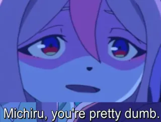 😏 Michiru Michiru, you're pretty dumb. Anime, Insulto, Personaggio, Cartone animato telegram sticker