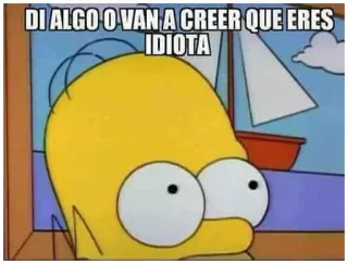 🤓 Homer Simpson The Simpsons DI ALGO O VAN A CREER QUE ERES IDIOTA Homer Simpson, The Simpsons, meme, idiot, funny, cartoon telegram sticker