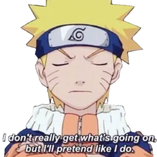 😤 Naruto I don't really get what's going on, but I'll pretend like I do. Anime, Cartoon, Meme, Lustig, So tun als ob, Verwirrt, Naruto whatsapp sticker