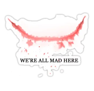 😉 WE'RE ALL MAD HERE louco, maluco, alice no país das maravilhas, gato de cheshire, citação telegram sticker