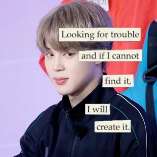 😝 Looking for trouble
and if I cannot
find it,
I will
create it. Ärger, Unfug, Einstellung, lustig, Humor telegram sticker