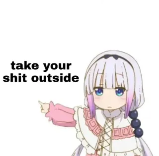 🙂 Kanna Kamui Miss Kobayashi's Dragon Maid take your shit outside anime, kanna, dragon, funny, offensive, text, meme telegram sticker