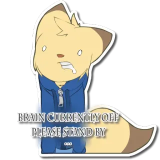 😐 BRAIN CURRENTLY OFF
PLEASE STAND BY 卡通, 动物, 狐狸, 搞笑, 幽默, 滑稽 telegram sticker