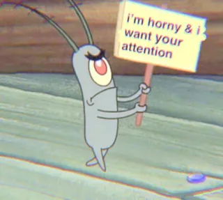 🌼 Plankton Spongebob Squarepants i'm horny & i want your attention Plâncton, Bob Esponja, Desenho animado, Humor, Meme, Atenção, Pedido whatsapp sticker