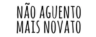😫 NÃO AGUENTO MAIS NOVATO telegram sticker