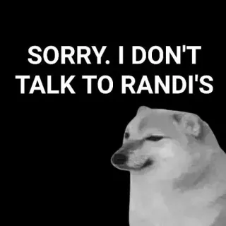 🙂 SORRY. I DON'T
TALK TO RANDI'S Meme, Doge, Anjing, Lucu, Meme Internet whatsapp sticker